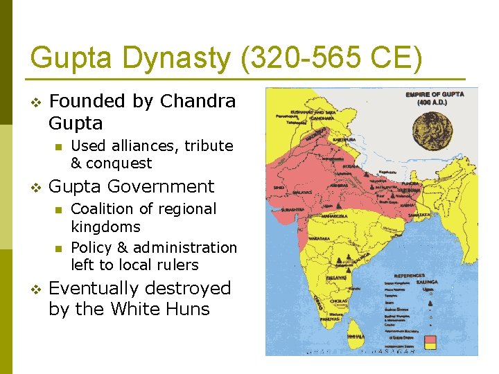 Gupta Dynasty (320 -565 CE) v Founded by Chandra Gupta n v Gupta Government
