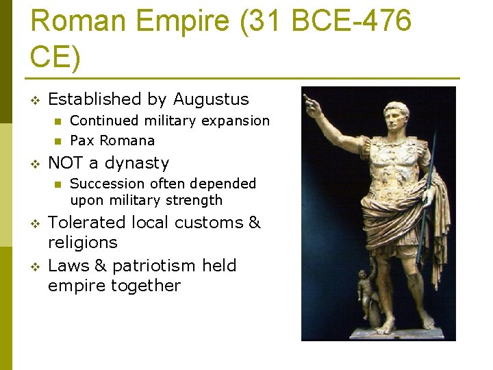 Roman Empire (31 BCE-476 CE) v Established by Augustus n n v NOT a