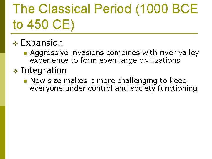 The Classical Period (1000 BCE to 450 CE) v Expansion n v Aggressive invasions