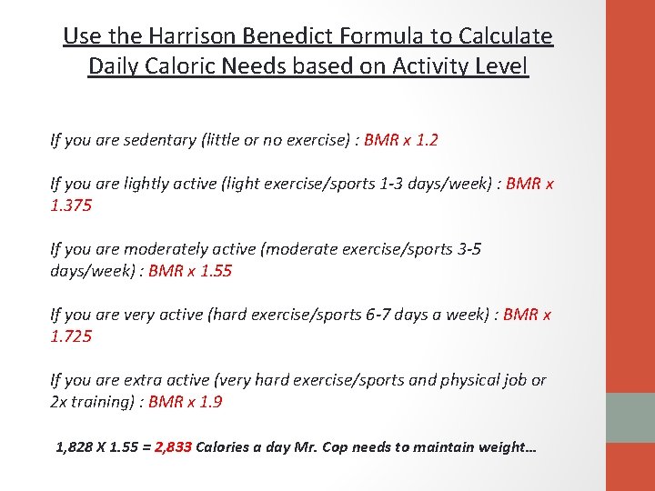 Use the Harrison Benedict Formula to Calculate Daily Caloric Needs based on Activity Level