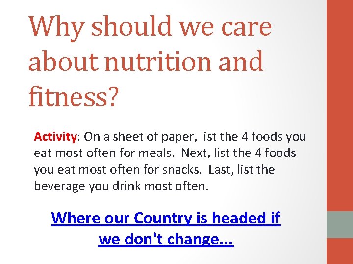Why should we care about nutrition and fitness? Activity: On a sheet of paper,