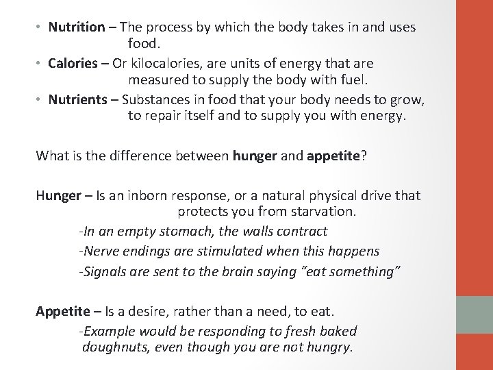  • Nutrition – The process by which the body takes in and uses