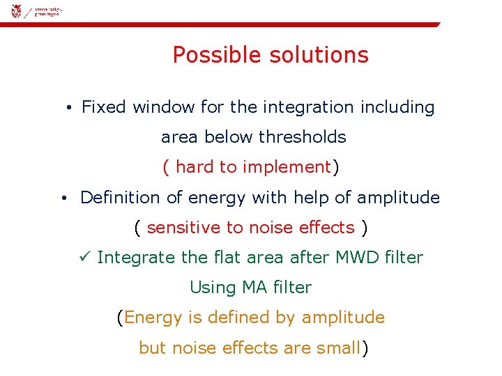 08 -11 -2018 | 11 Possible solutions • Fixed window for the integration including