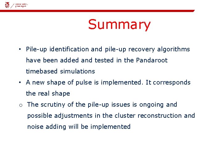 08 -11 -2018 | 16 Summary • Pile-up identification and pile-up recovery algorithms have