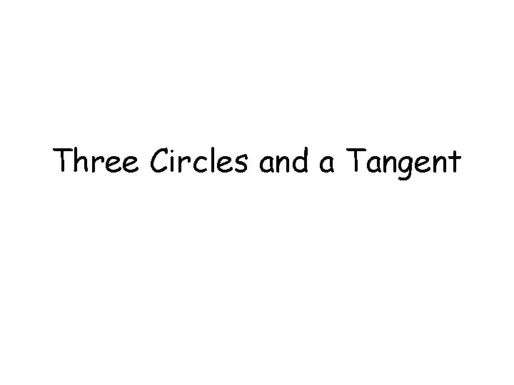 Three Circles and a Tangent 