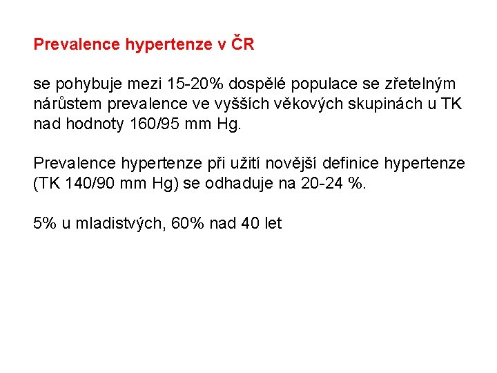 Prevalence hypertenze v ČR se pohybuje mezi 15 -20% dospělé populace se zřetelným nárůstem