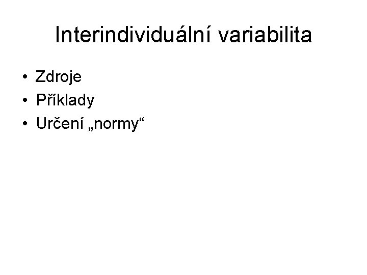 Interindividuální variabilita • Zdroje • Příklady • Určení „normy“ 