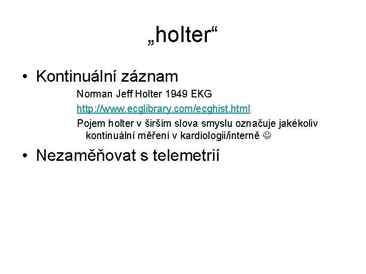 „holter“ • Kontinuální záznam Norman Jeff Holter 1949 EKG http: //www. ecglibrary. com/ecghist. html