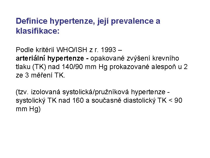 Definice hypertenze, její prevalence a klasifikace: Podle kritérií WHO/ISH z r. 1993 – arteriální
