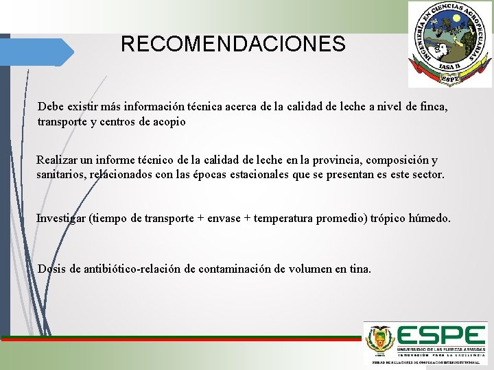RECOMENDACIONES Debe existir más información técnica acerca de la calidad de leche a nivel