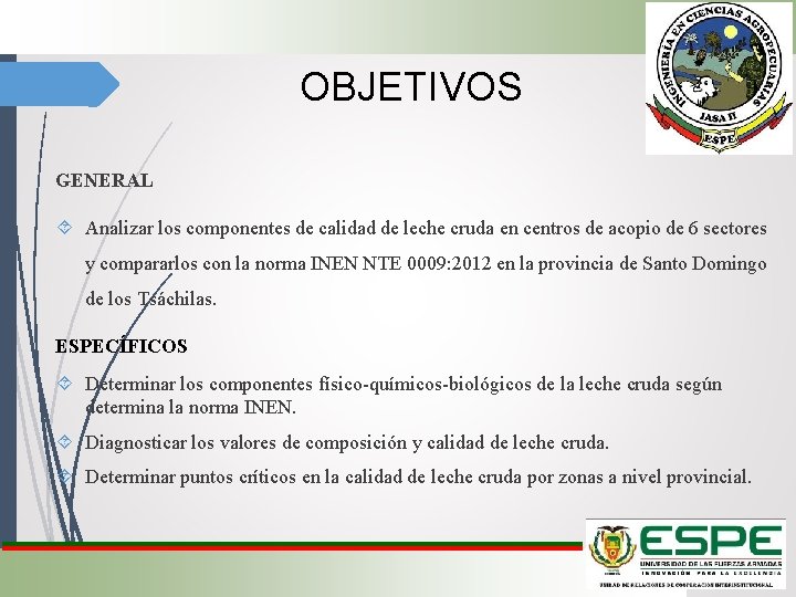 OBJETIVOS GENERAL Analizar los componentes de calidad de leche cruda en centros de acopio