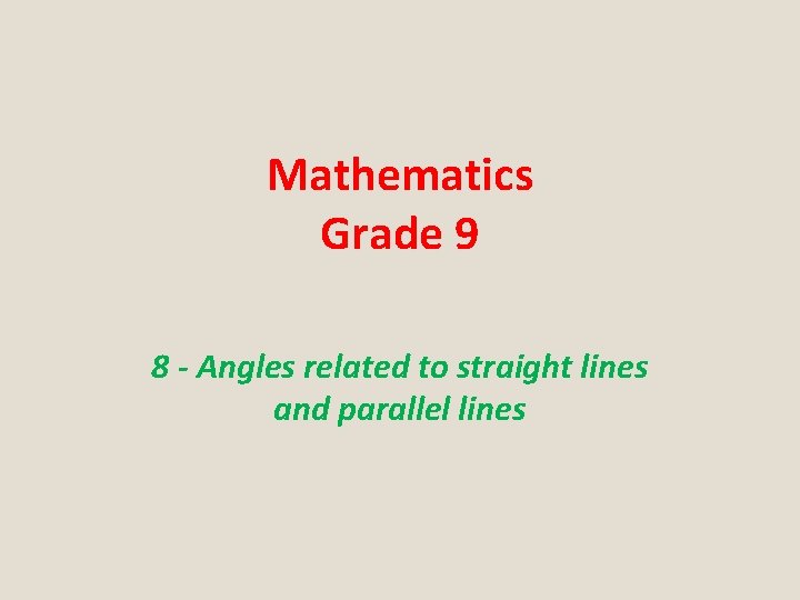 Mathematics Grade 9 8 - Angles related to straight lines and parallel lines 