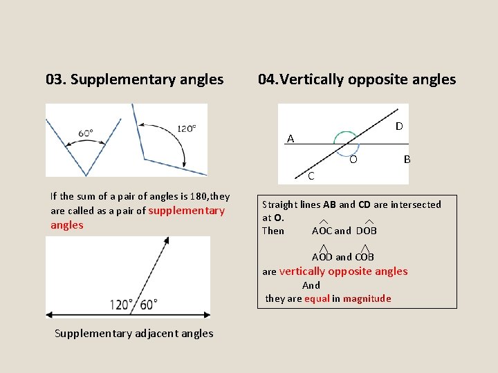 03. Supplementary angles 04. Vertically opposite angles D A O B C If the