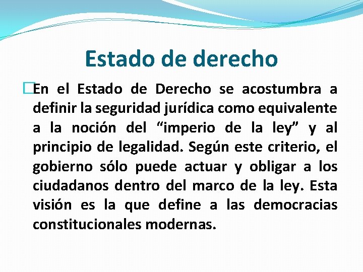 Estado de derecho �En el Estado de Derecho se acostumbra a definir la seguridad