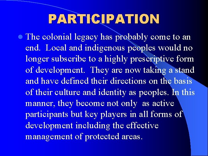 PARTICIPATION l The colonial legacy has probably come to an end. Local and indigenous