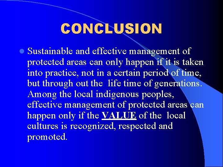 CONCLUSION l Sustainable and effective management of protected areas can only happen if it