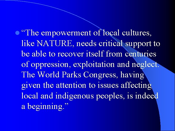 l “The empowerment of local cultures, like NATURE, needs critical support to be able