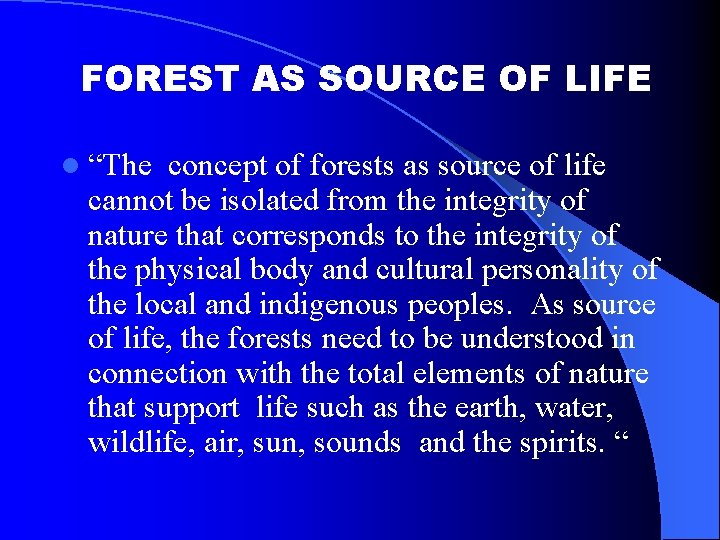 FOREST AS SOURCE OF LIFE l “The concept of forests as source of life