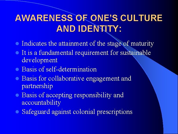 AWARENESS OF ONE’S CULTURE AND IDENTITY: l l l Indicates the attainment of the