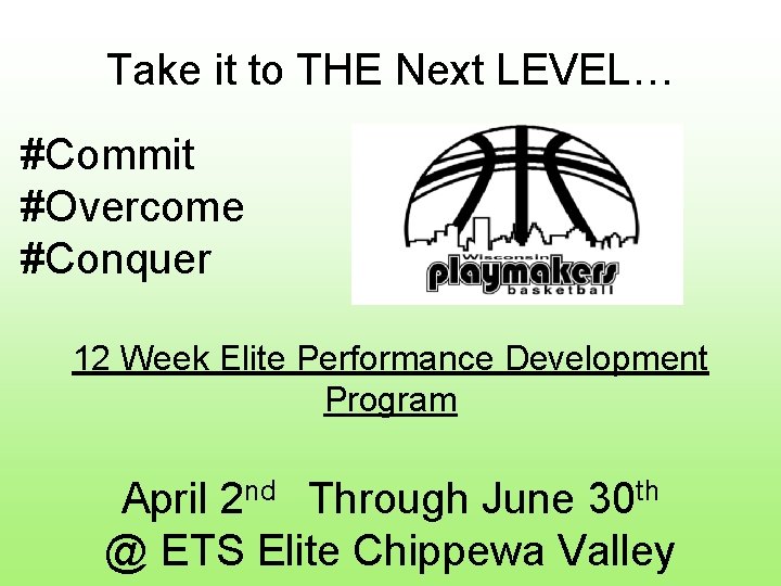 Take it to THE Next LEVEL… #Commit #Overcome #Conquer 12 Week Elite Performance Development