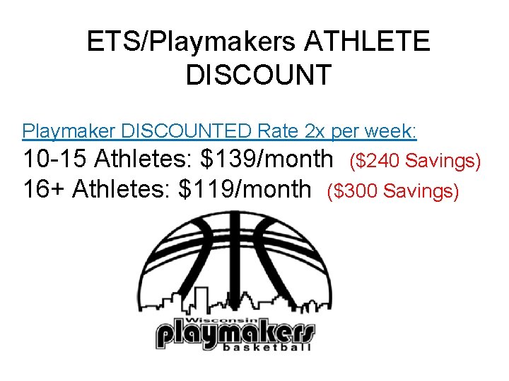 ETS/Playmakers ATHLETE DISCOUNT Playmaker DISCOUNTED Rate 2 x per week: 10 -15 Athletes: $139/month