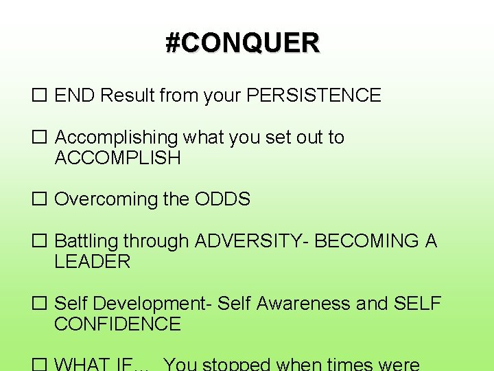 #CONQUER � END Result from your PERSISTENCE � Accomplishing what you set out to