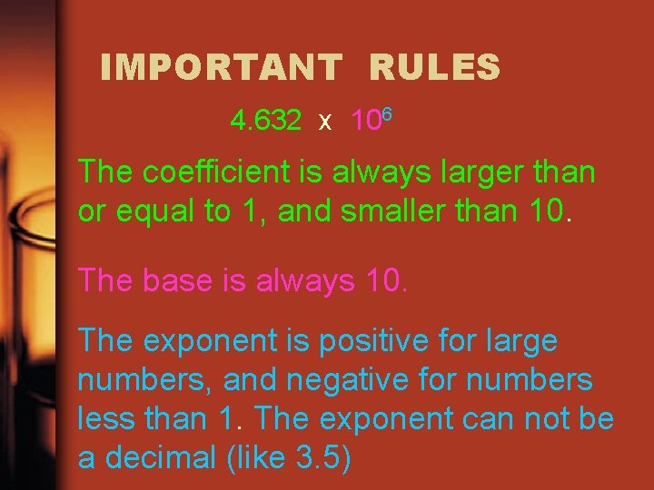 IMPORTANT RULES 4. 632 x 106 The coefficient is always larger than or equal