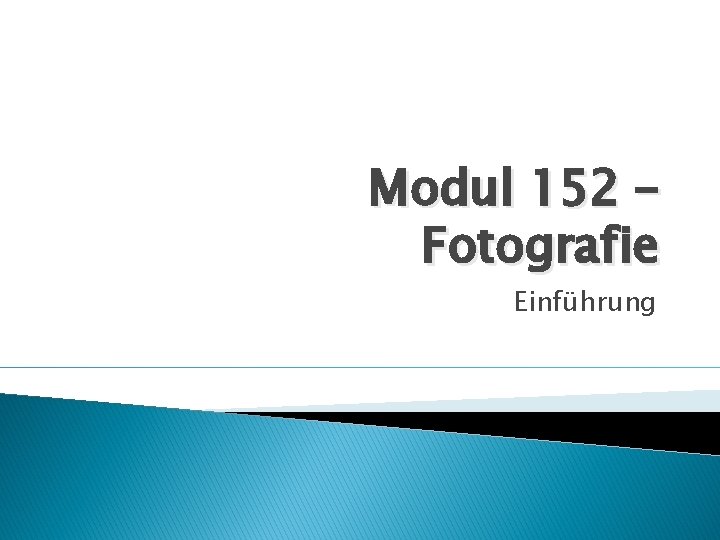 Modul 152 – Fotografie Einführung 