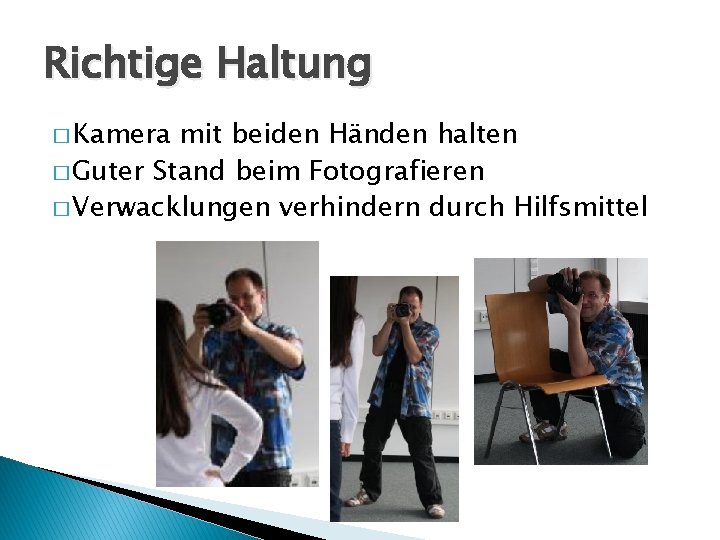 Richtige Haltung � Kamera mit beiden Händen halten � Guter Stand beim Fotografieren �