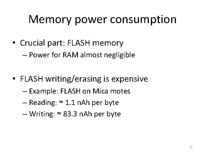 Memory power consumption • Crucial part: FLASH memory – Power for RAM almost negligible