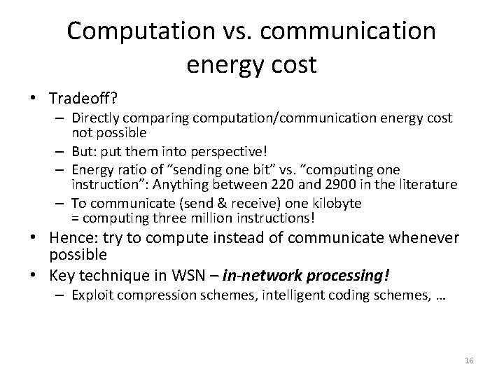 Computation vs. communication energy cost • Tradeoff? – Directly comparing computation/communication energy cost not