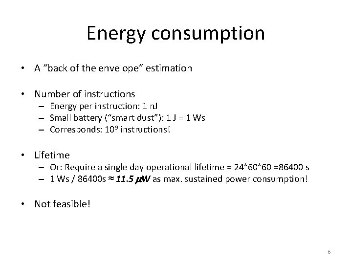 Energy consumption • A “back of the envelope” estimation • Number of instructions –