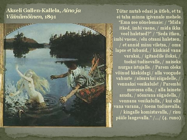 Akseli Gallen-Kallela, Aino ja Väinämöinen, 1891 Tütar nutab edasi ja ütleb, et ta ei