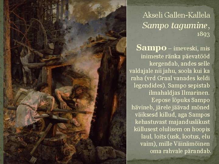 Akseli Gallen-Kallela Sampo tagumine, 1893 Sampo – imeveski, mis inimeste ränka päevatööd kergendab, andes