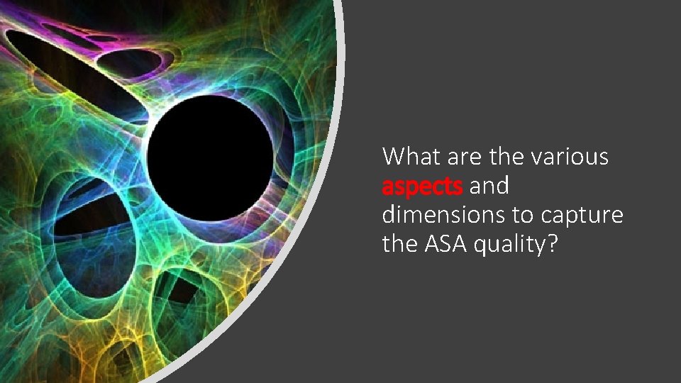 What are the various aspects and dimensions to capture the ASA quality? 