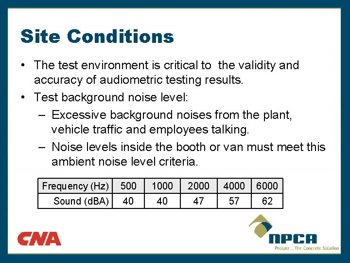 Site Conditions • The test environment is critical to the validity and accuracy of