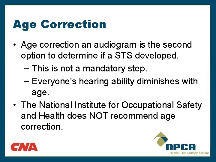 Age Correction • Age correction an audiogram is the second option to determine if