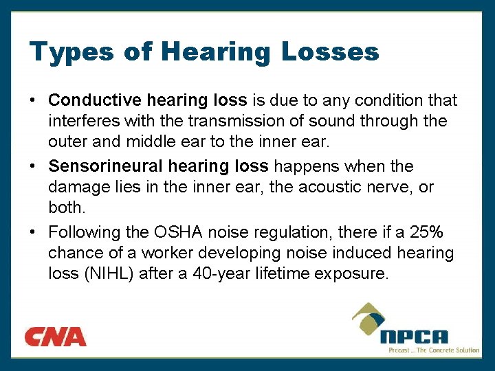 Types of Hearing Losses • Conductive hearing loss is due to any condition that