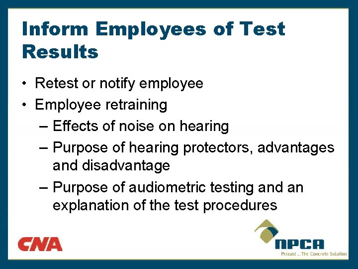 Inform Employees of Test Results • Retest or notify employee • Employee retraining –