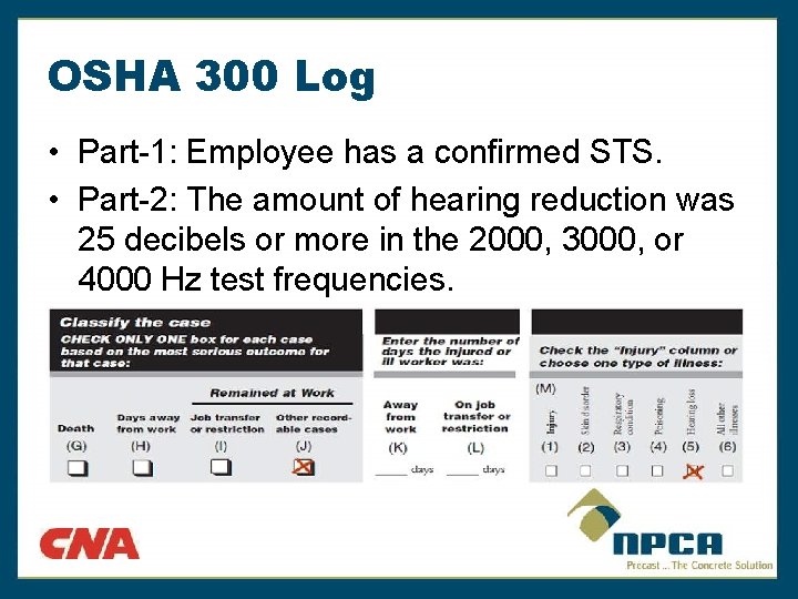 OSHA 300 Log • Part-1: Employee has a confirmed STS. • Part-2: The amount