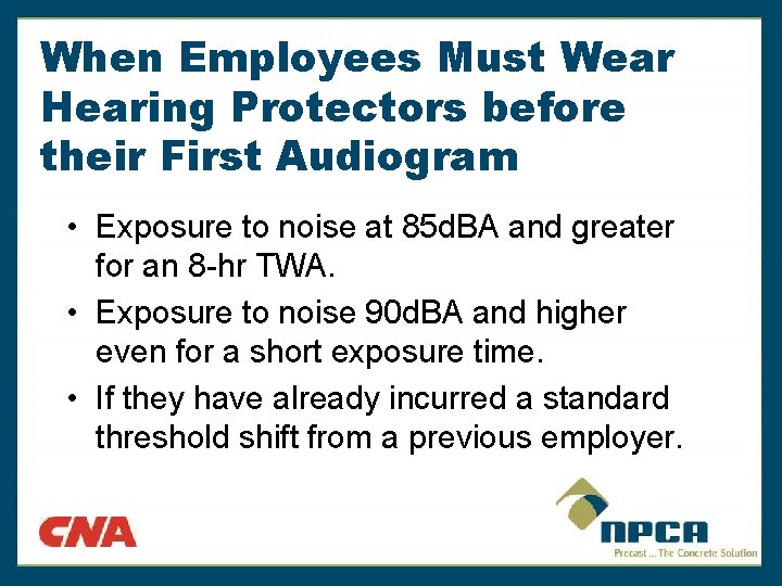 When Employees Must Wear Hearing Protectors before their First Audiogram • Exposure to noise