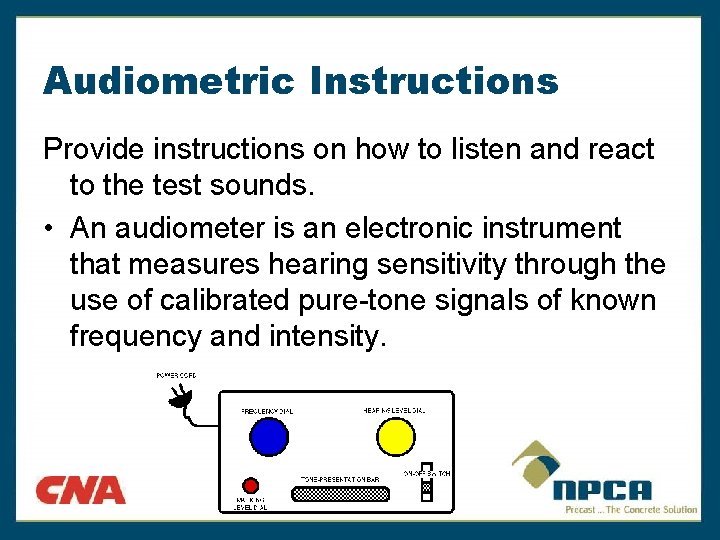 Audiometric Instructions Provide instructions on how to listen and react to the test sounds.