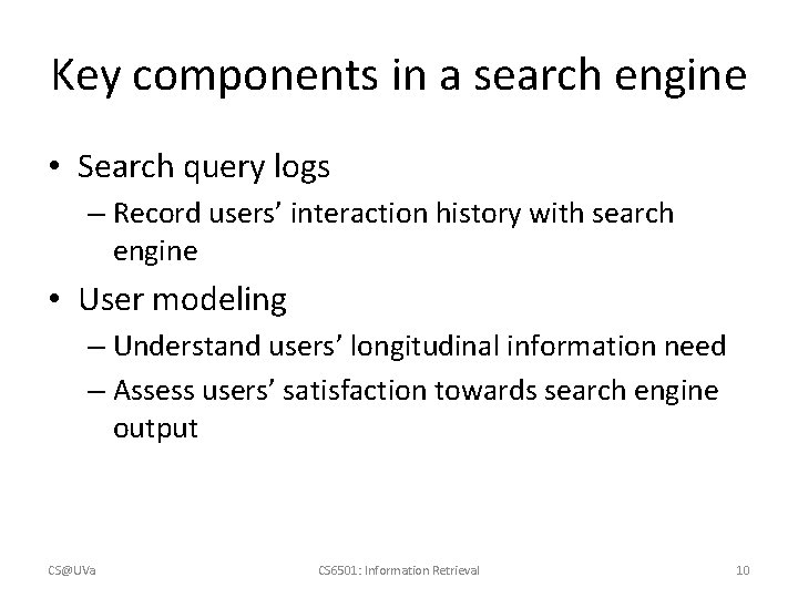 Key components in a search engine • Search query logs – Record users’ interaction