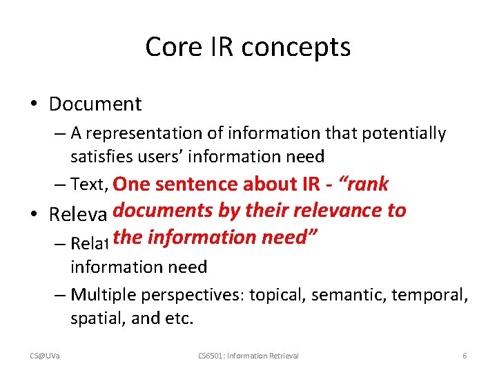 Core IR concepts • Document – A representation of information that potentially satisfies users’