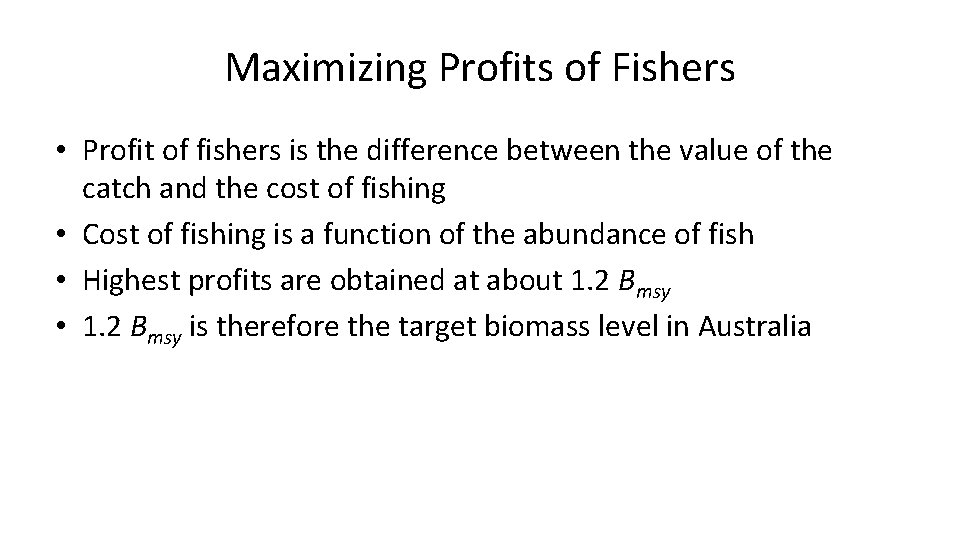 Maximizing Profits of Fishers • Profit of fishers is the difference between the value