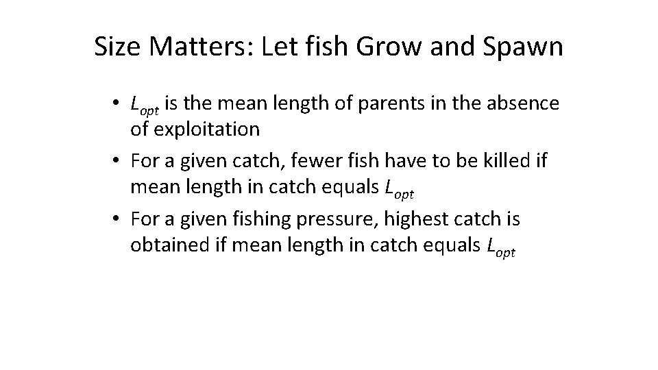 Size Matters: Let fish Grow and Spawn • Lopt is the mean length of Size Matters: Let fish Grow and Spawn • Lopt is the mean length of