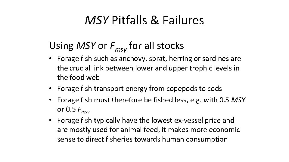 MSY Pitfalls & Failures Using MSY or Fmsy for all stocks • Forage fish