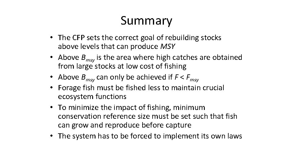 Summary • The CFP sets the correct goal of rebuilding stocks above levels that