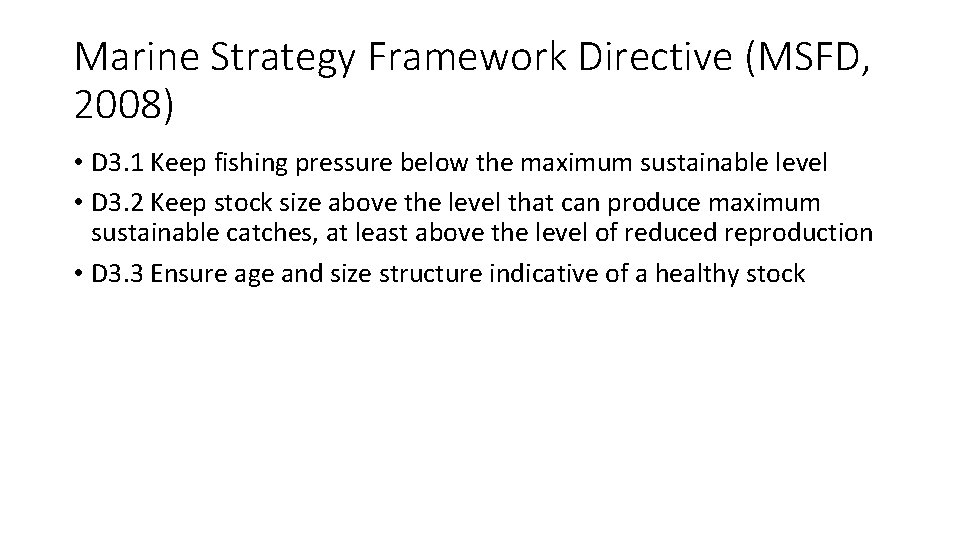 Marine Strategy Framework Directive (MSFD, 2008) • D 3. 1 Keep fishing pressure below