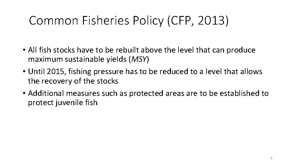 Common Fisheries Policy (CFP, 2013) • All fish stocks have to be rebuilt above Common Fisheries Policy (CFP, 2013) • All fish stocks have to be rebuilt above